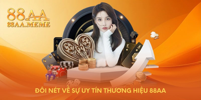 Đôi nét về sự uy tín thương hiệu 88AA